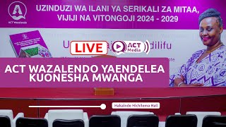 LIVE 🔴 UZINDUZI WA ILANI YA ACT WAZALENDO UCHAGUZI WA SERIKALI ZA MITAAVIJIJI NA VITONGOJI 202429 [upl. by Paulsen]