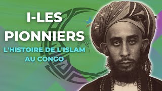 LHistoire de lislam au Congo History of islam in Congo English subtiles 1 Les Pionniers [upl. by Koal]