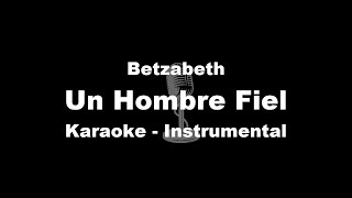 Un Hombre Fiel  Betzabeth  Karaoke  Instrumental [upl. by Lopes]