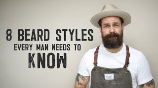 8 BEARD STYLES EVERY MAN NEEDS TO KNOW [upl. by Akkahs]