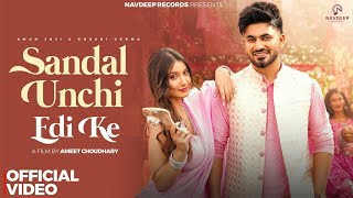 Sandal Unchi Edi Ke  Aman Jaji amp Khushi Verma  OfficialVideo Song Dj mix 2024 [upl. by Alyakim685]