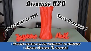 Impression 3D Alfawise U20 Comment changer votre buse  résultat concours [upl. by Blockus]