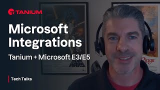 Microsoft Integrations Tanium  Microsoft E3E5  Tanium Tech Talks 72 [upl. by Kalmick]