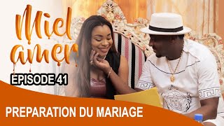 MIEL AMER EPISODE 41 PRÉPARATION DU MARIAGE [upl. by Slotnick154]