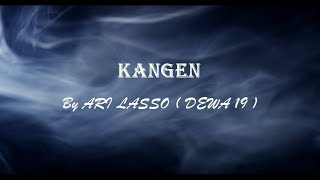 Ari Lasso  Dewa 19   Kangen  Lirik Lagu [upl. by Lirva595]