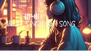 Arijit Singh lofi songslofi mashup songs tranding songs mind relax lofi songs [upl. by Tiffani]