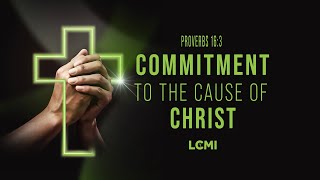 COMMITMENT TO THE CAUSE OF CHRIST  LCC GLOBAL LIVE [upl. by Okim]