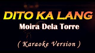 Dito Ka Lang Moira Dela Torre Karaoke Version [upl. by Atinor]