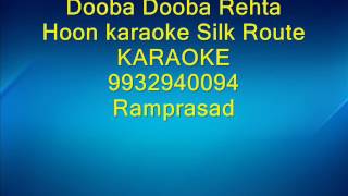 Dooba Dooba Rehta Hoon karaoke Silk Route 9932940094 [upl. by Blackstock167]