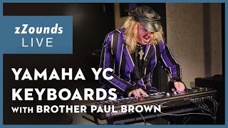 zZounds LIVE  Yamaha YC Keyboards with Brother Paul Brown [upl. by Donelson275]