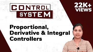 Proportional Derivative and Integral Controllers  Control System [upl. by Rudyard]