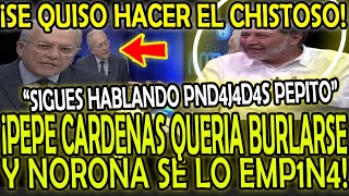 ¡SE QUISÓ HACER EL CHISTOSO PEPE CARDENAS Y NOROÑA SE LO EMP1N4 quotSIGUES HABLANDO PND3J4D3S PEPEquot [upl. by Aiseneg299]