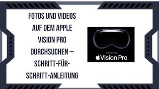 Fotos und Videos auf dem Apple Vision Pro durchsuchen – SchrittfürSchrittAnleitung [upl. by Tormoria378]