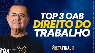 RETA FINAL PARA OAB Direito do Trabalho  TOP 3 [upl. by Yur466]