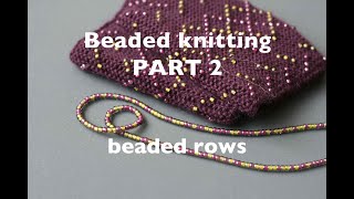 Beaded Knitting PART 2 beaded rows [upl. by Aliehc]