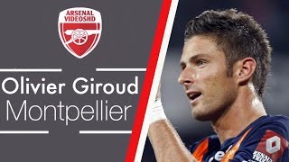 Olivier Giroud  Montpellier SC  Skills amp Goals [upl. by Morgen759]