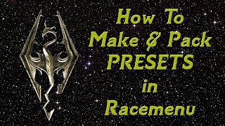 Skyrim  How to Make amp Pack Presets in Racemenu [upl. by Encrata]