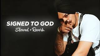 SIGNED TO GOD SLOWED AND REVERB — SIDHU MOOSE WALA [upl. by Magulac996]