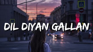 Dil Diyan Gallan Lyrics Atif Aslam  quotTenu lakhan ton chhupa ke rakhaan Akkhaan te sajaa ke tu aequot [upl. by Reese]