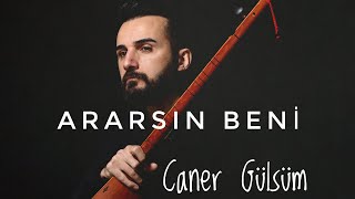 Caner Gülsüm  ARARSIN DEMİŞTİM [upl. by Renick]