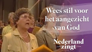 Nederland Zingt Wees stil voor het aangezicht van God [upl. by Ecinreb]