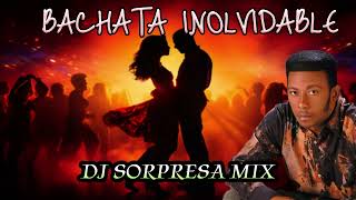 BACHATA MIX INOLVIDABLE PARA BEBER DJ SORPRESA MIX [upl. by Shields]