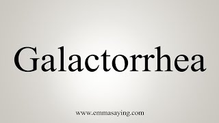 How To Say Galactorrhea [upl. by Lauter944]