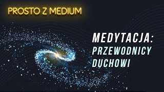 MEDYTACJA  Połączenie z przewodnikami duchowymi [upl. by Rome541]