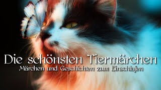 Schönste Tiergeschichten und Tiermärchen für Kinder amp Erwachsene zum Relaxen Träumen Entspannen [upl. by Messing]