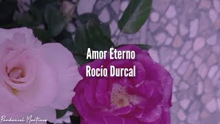 Rocío Durcal  Amor Eterno  Letra [upl. by Berners]