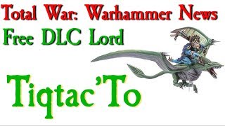 Free DLC Lord is TiqtacTo TW Warhammer News [upl. by Quintilla]