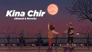 KINA CHIR SLOWED REVERB [upl. by Asseral]