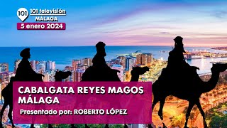 👑 Cabalgata de los Reyes Magos Málaga  Especial en directo Reyes Magos Málaga  5 enero 2024 [upl. by Pollitt]