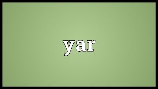 Yar Meaning [upl. by Dibb]