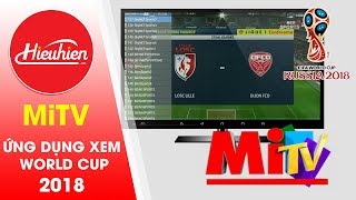 ✅ Xem trực tiếp World Cup 2018 ✅ Xem tivi trực tuyến bằng MiTV Hieuhienvn [upl. by Josy]