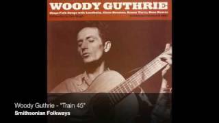 Woody Guthrie  quotTrain 45quot Official Audio [upl. by Nnodnarb]