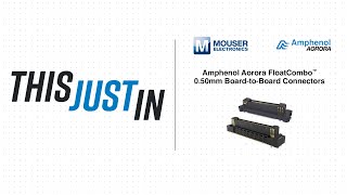 Mouser Electronics  Amphenol Aorora FloatCombo™ 050mm BoardtoBoard Connectors [upl. by Adelbert75]