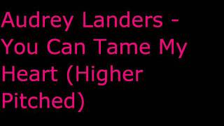 Audrey Landers  You Can Tame My Heart Higher Pitched [upl. by Ahsan]