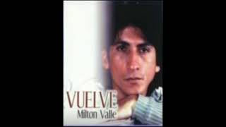 Milton Valle  Vuelve Completo 1996 [upl. by Tarrel]