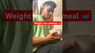 Weight loss oatmeal 🥣 nileshfit oatmeal oatsrecipe helthyfood breakfast healthy gym [upl. by Anaicul]