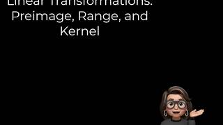 Linear Transformations Preimage Range and Kernel [upl. by Atekal]