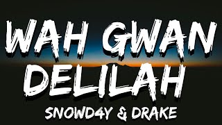 Snowd4y amp Drake  Wah Gwan Delilah Lyrics [upl. by Cassady123]