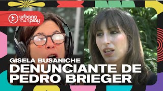 quotViví un acoso permanente de élquot Gisela Busaniche denunciante de Pedro Brieger DeAcáEnMás [upl. by Marela]