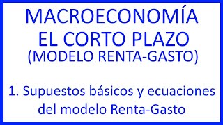 1 Supuestos básicos y ecuaciones del modelo RentaGasto [upl. by Nonnad]