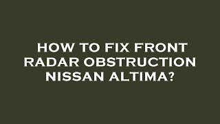 How to fix front radar obstruction nissan altima [upl. by Xela]