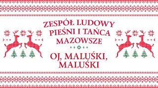 Zespół Ludowy Pieśni i Tańca Mazowsze  Oj maluśki maluśki [upl. by Belita]