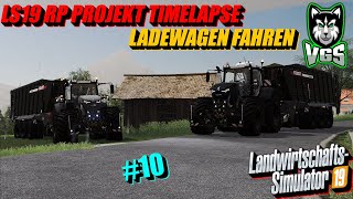 LS19 RP Projekt Timelapse  Ladewagen Fahren Teil 2  10 [upl. by Airenahs]