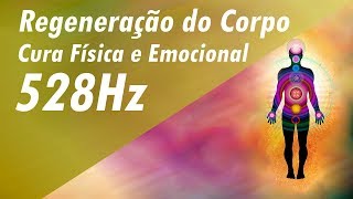 528Hz REGENERAÇÃO EMOCIONAL CURA FÍSICA E EMOCIONAL  LIMPEZA EMOCIONAL  ENERGIA POSITIVA [upl. by Elfrida]