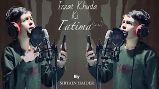 Izzat Khuda Ki Fatima sa Bint E Nabi SAWW  BY  Sibtain Haider [upl. by Gilder]