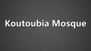 How To Pronounce Koutoubia Mosque [upl. by Nylia]